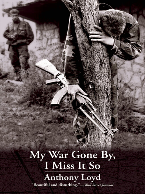 Title details for My War Gone By, I Miss It So by Anthony Loyd - Available